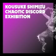 Kousuke Shimizu exhibition「CHAOTIC DISCORD」