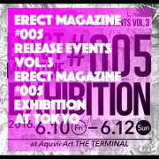 ERECT #005 Release Events Vol.3  Exhibition at TOKYO