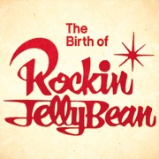 The Birth of Rockin’Jelly Bean