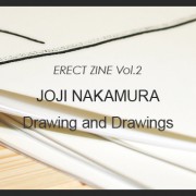ERECT ZINE Vol.2 <br>JOJI NAKAMURA『Drawing and Drawings』