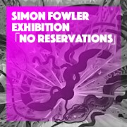 Simon Fowler exhibition - No Reservations