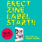 ERECT ZINE Vol.1 <br>『RIGHT NOW』